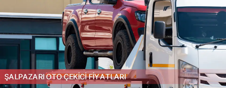 Şalpazarı İlçemi Oto Çekici Fiyatları